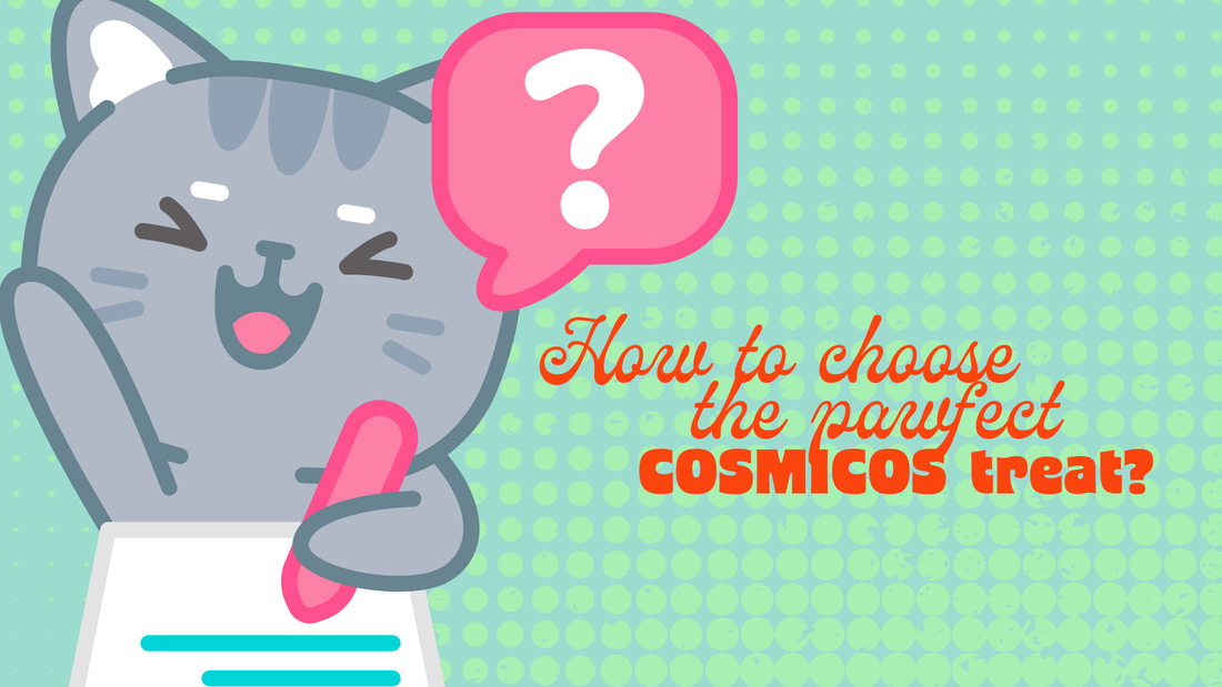 How to Choose the Pawfect COSMICOS Treat for Your Pet
