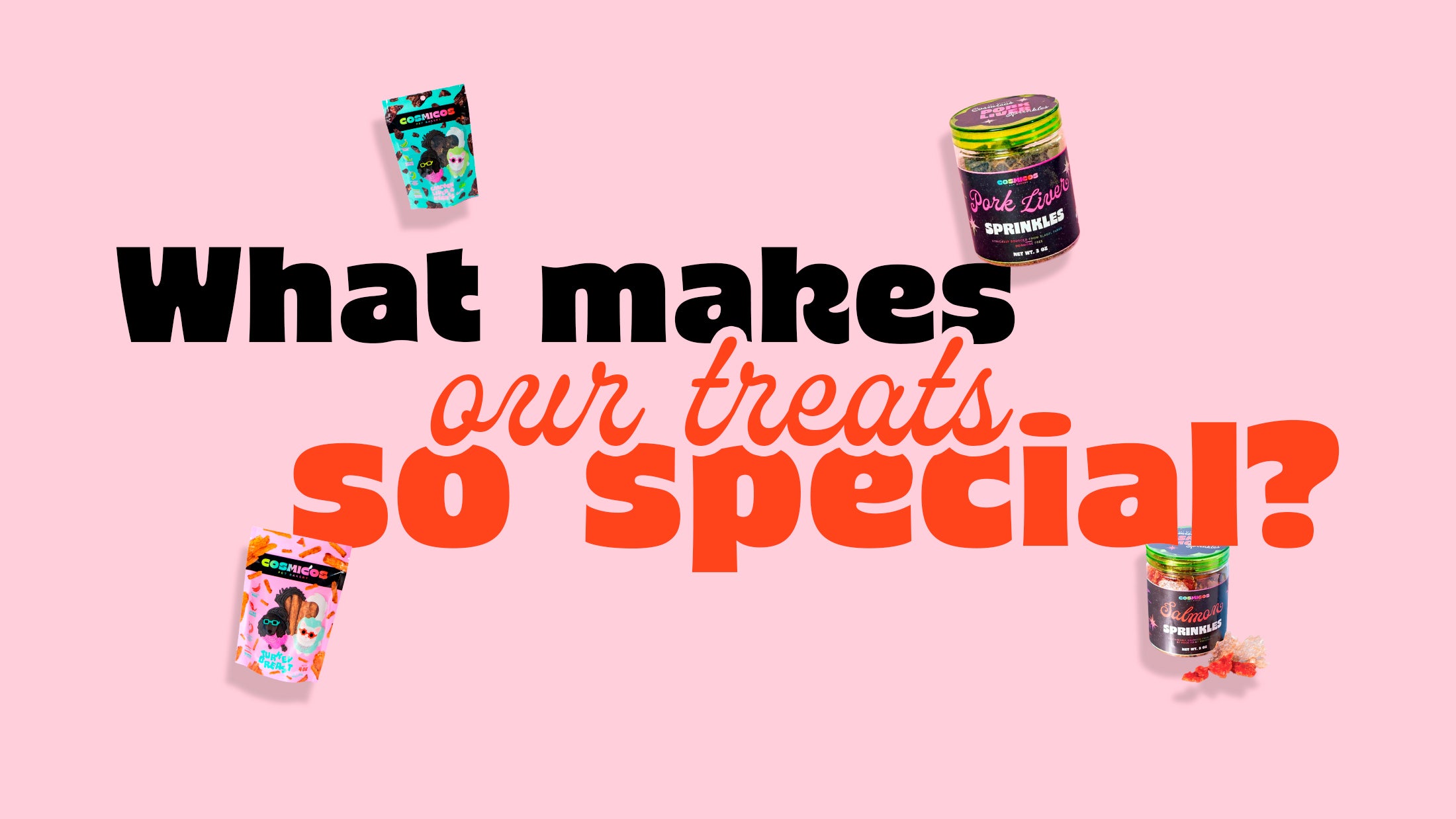 What makes COSMICOS treats for pets so special?